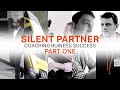 Silent Partner  - Coaching Business Success - Part One