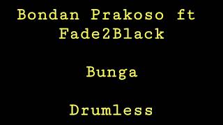 Bondan Prakoso ft Fade2Black - Bunga - Drumless - Minus One Drum