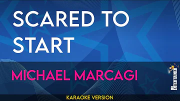 Scared To Start - Michael Marcagi (KARAOKE)