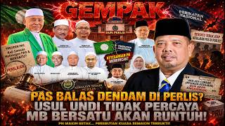 PAS BALAS DENDAM DI PERLIS? USUL UNDI TIDAK PERCAYA MB BERSATU AKAN RUNTUH!