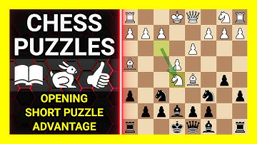 Chess Puzzles to Practice. Themes: Opening, Short puzzle, Advantage. Learn Chess