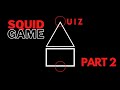 Squid Game Quiz Part 2|Test Your Squid Game Knowledge|