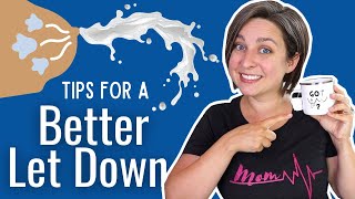 Tips for a BETTER and FASTER Milk Letdown