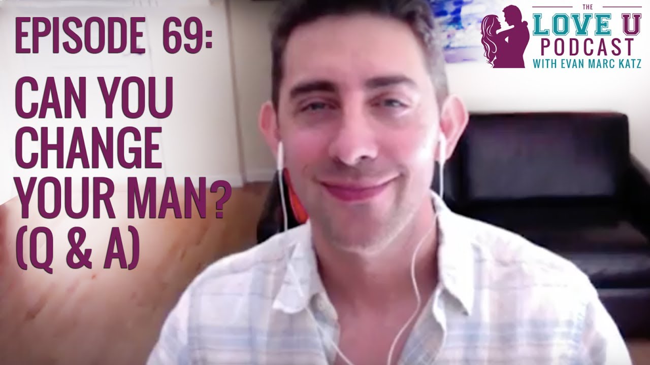 Can you change your man?  (Q&A)