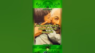 NHỮNG NGƯỜI HỌC TRÒ TÀI BA CỦA BÁC HỒ BẠN CÓ BIẾT…#bảocócvlog #bacho #bảocóc #baococvlogboss #shorts