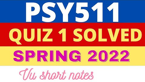 PSY511 Quiz 1 || Psy511 quiz 1 solution 2022 || VU Short Notes || psy511 Quiz 1 Solved - psy511 Quiz