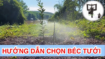 Hướng dẫn chọn BÉC TƯỚI CÂY ăn trái - Điều Chỉnh Bán Kính Béc Tưới