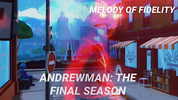 ANDREWMAN - THE FINAL SEASON: Melody of Fidelity