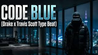 Code Blue | Drake X Travis Scott Type Beat