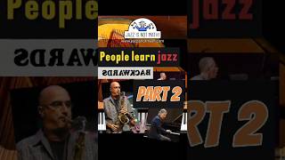 People learn jazz backwards (Part 2)