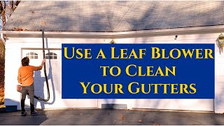 Have You Ever Used a Leaf Blower to Clean Out Your Gutters?