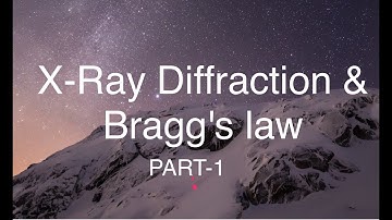 X-Ray diffraction and Bragg