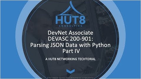HUT 8 Techtorial - DevNet Associate DEVASC 200-901: Parsing JSON Data with Python 3 - Part IV