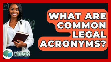 What Are Common Legal Acronyms? - The Language Library