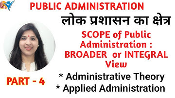 Scope of Public Administration | Broader View | Applied Administration |    Part - 4