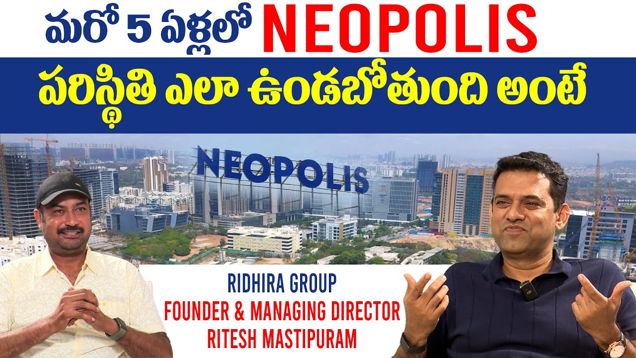 Neopolis Become Largest Demanded Real Estate In Future | Hyderabad | Ritesh Mastipuram | Real boom