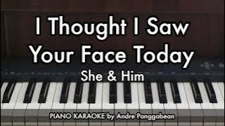 I Thought I Saw Your Face Today - She & Him | Piano Karaoke by Andre Panggabean