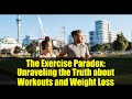 The Exercise Paradox: Unraveling the Truth about Workouts and Weight Loss