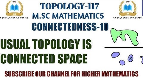 usual topological space is connected | usual topology is connected | usual Topology |