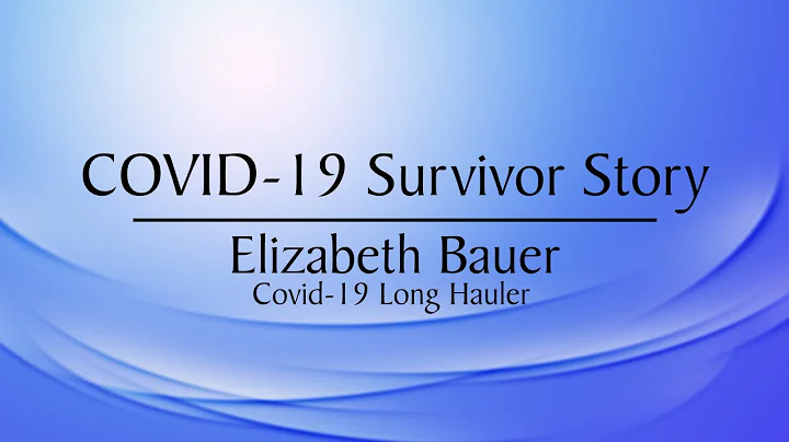 Covid-19 Survivor Stories:  Elizabeth Bauer