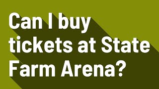 Can I buy tickets at State Farm Arena?