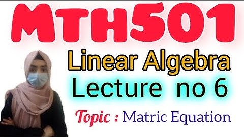 Mth501 Lecture 6 ||Mth501 Short lecture|Matric Equation|#mth501 #lecture #6