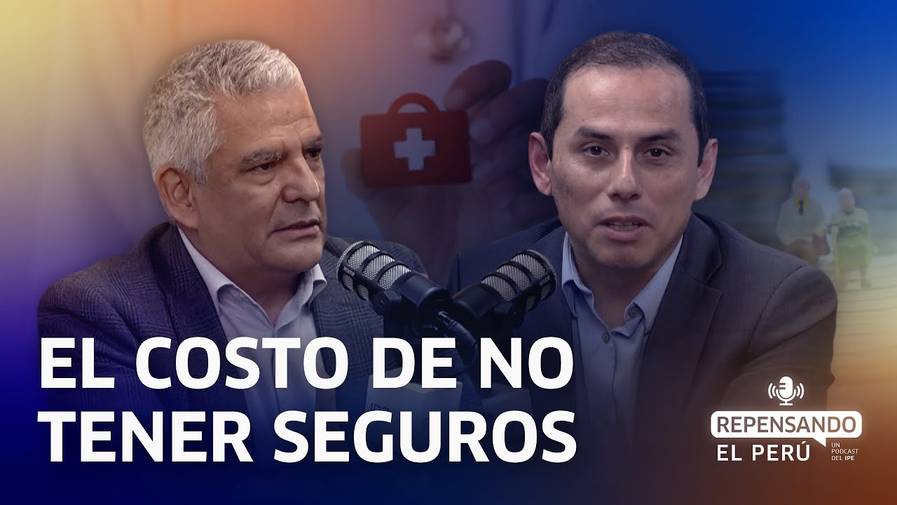 ¿Por qué la mayoría de peruanos no tiene seguros? | Repensando el Perú