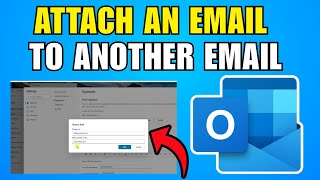 How To Attach An Email To Another Email In Outlook (2026) (Best Method)