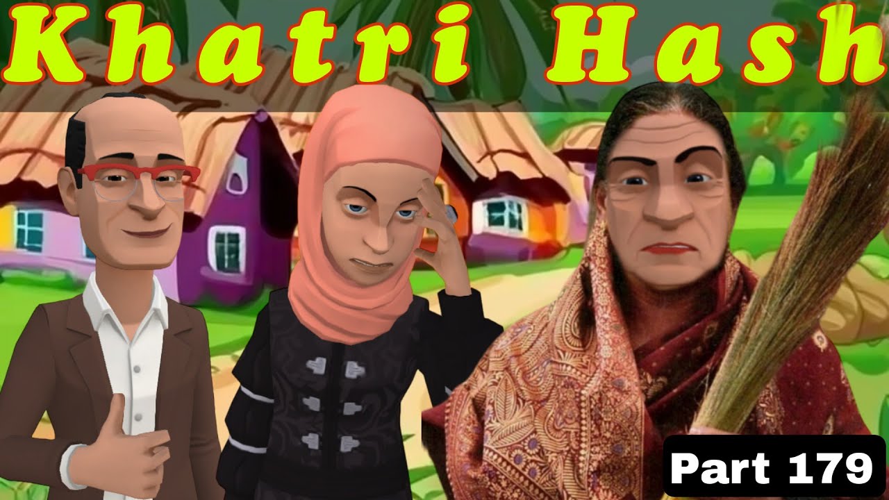 Khatri Hash | Part 179 | Kashur Circus