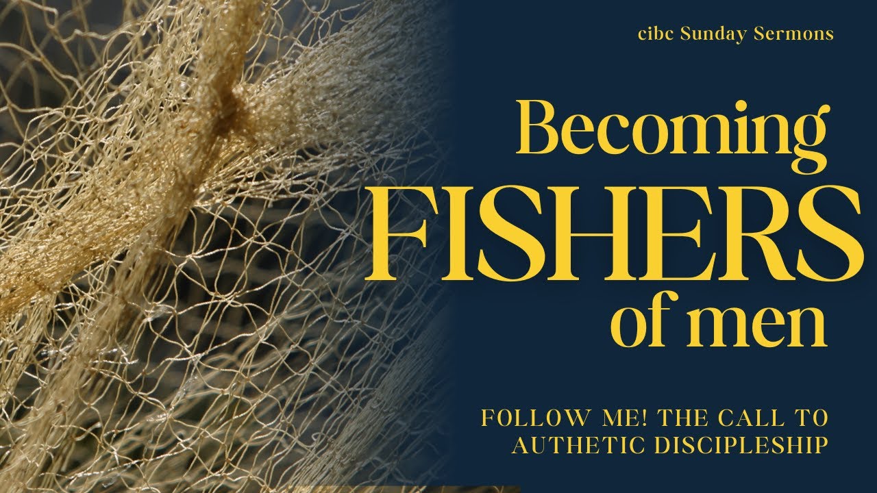 ​​​Becoming fishers of Men |  January 4 2026   |  CIBC Sermons