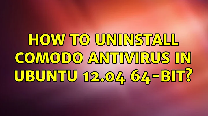 Ubuntu: How to uninstall Comodo Antivirus in Ubuntu 12.04 64-bit?