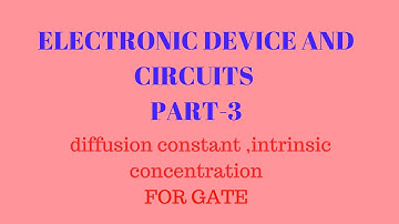 electronic device and circuit part 3, diffusion constant ,intrinsic concentration