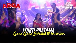 Download lagu MURTI PRATAMA - GARA GARA SEBOTOL MINUMAN || LIVE JATISARI || ARGA ENTERTAINMENT