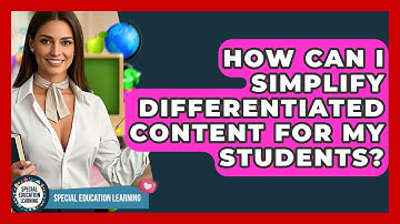 How Can I Simplify Differentiated Content For My Students? - Special Education Learning