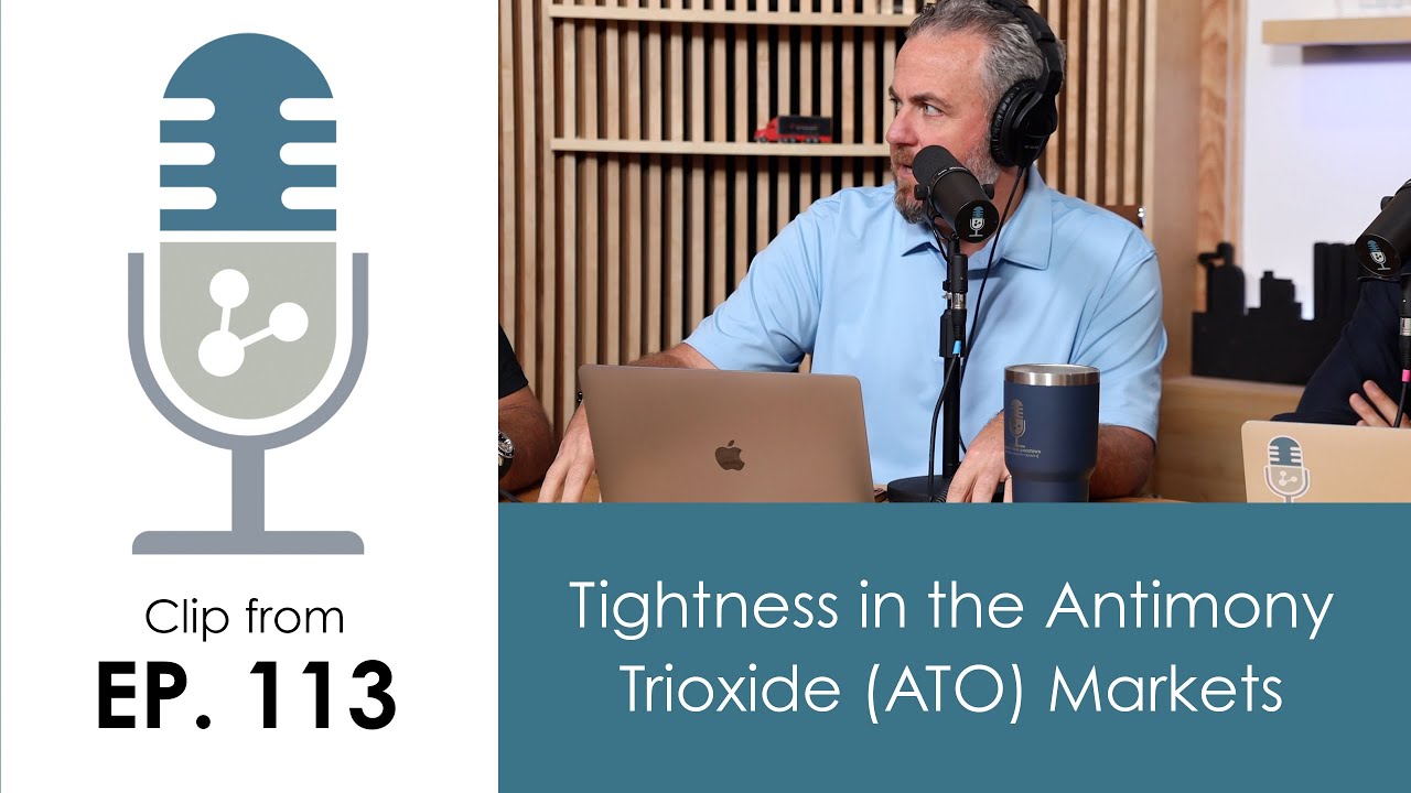 Clip from Episode 113: Tightness in the Antimony Trioxide (ATO) Markets