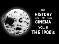 The History Of Cinema | Vol. II: The 1900&#39;s (1900 - 1909)