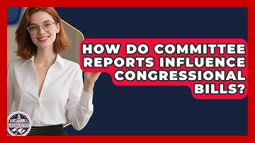 How Do Committee Reports Influence Congressional Bills? - Inside the Legislative Branch