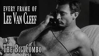 Every Frame of Lee Van Cleef in - The Big Combo (1955)