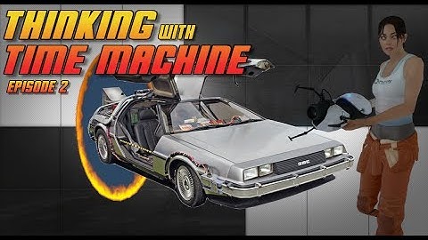 Thinking With Time Machine: Episode 2: EASY AS CHELL