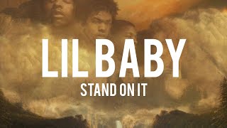Lil Baby - Stand On It (Lyrics)