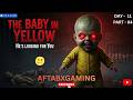 The baby in yellow Gameplay || Live Streaming || Horror Gameplay || AftabXGaming II DAY 11 PART - 4