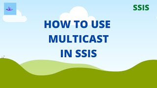 Using a multicast transformation in SSIS package