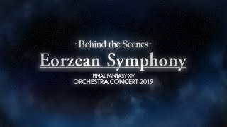 Eorzean Symphony: FINAL FANTASY XIV Orchestra Concert 2019 - Behind the Scenes -