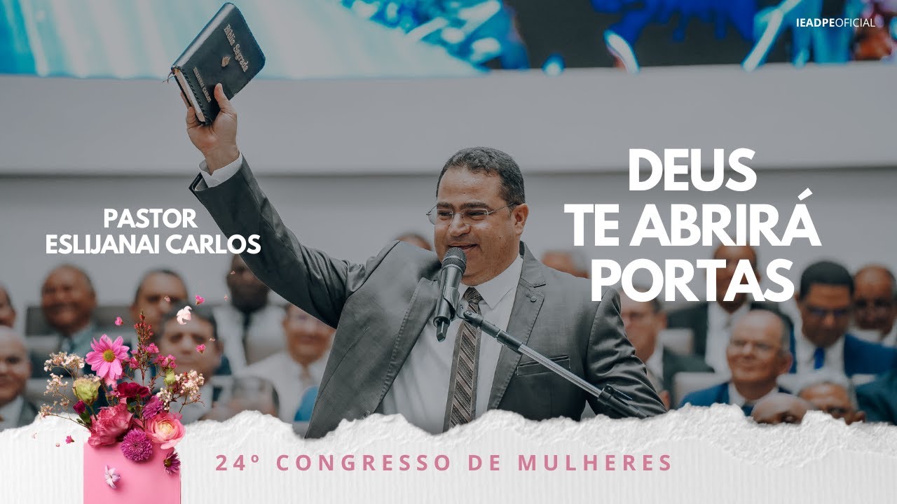 PR. ESLIJANAI CARLOS - DEUS TE ABRIRÁ PORTAS  24º CONGRESSO DE MULHERES DA IEADPE 31/05/2025