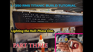 Minicraft 1/350 RMS Titanic Build Tutorial Part 3: Lighting the Hull: Phase One.