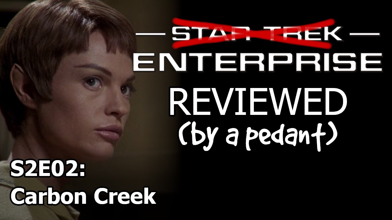 Enterprise Reviewed! (by a pedant) S2E02: CARBON CREEK