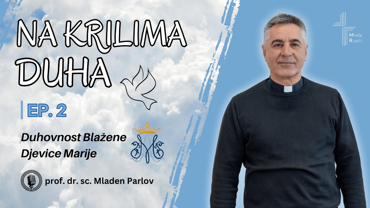 Na krilima Duha E2: Duhovnost Blažene Djevice Marije - don Mladen Parlov