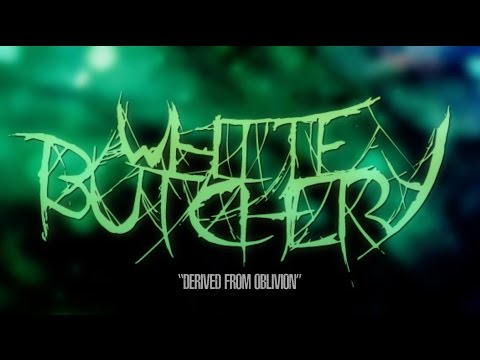 WHITE BUTCHERY - Derived From Oblivion