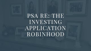 PSA RE: The investing Application Robinhood
