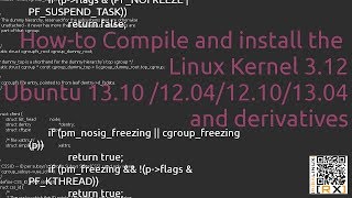 How-to Compile and install the  Linux Kernel 3.12 on Ubuntu 13.10 /12.04/12.10/13.04 and derivatives